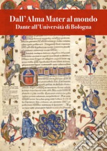 Dall'Alma Mater al mondo. Dante all'Università di Bologna libro di Ledda G. (cur.); Zironi A. (cur.)