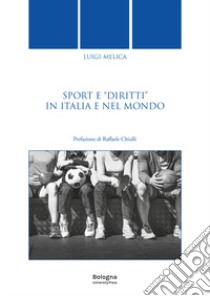Sport e «diritti» in Italia e nel mondo libro di Melica Luigi