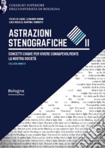 Astrazioni stenografiche. Concetti chiave per vivere consapevolmente la nostra società. Vol. 2 libro di Cerri M. (cur.)