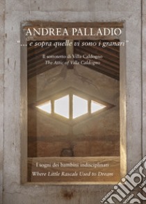 Andrea Palladio «... e sopra quelle vi sono i granari» libro di Cappellato G. (cur.); Peruzzo D. (cur.)