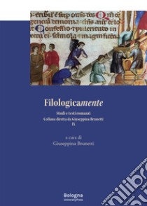 Filologicamente. Studi e testi romanzi. Vol. 9 libro di Brunetti G. (cur.)