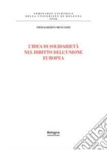 L'idea di solidarietà nel diritto dell'Unione europea libro di Mengozzi Pieralberto