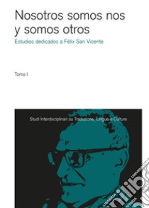 Nosotros somos nos y somos otros. Estudios dedicados a Félix San Vicente libro