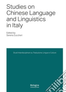 Studies on Chinese Language and Linguistics in Italy libro di Zuccheri S. (cur.)