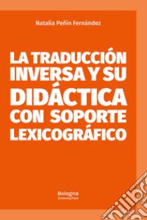 La traducción inversa y su didáctica con soporte lexicográfico libro di Peñín Fernández Natalia