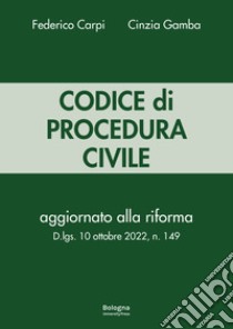 Codice di procedura civile. Aggiornato alla riforma D.lgs. 10 ottobre 2022, n. 149 libro di Carpi Federico; Gamba Cinzia