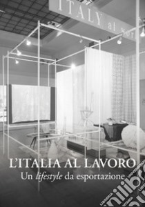 L'Italia al lavoro. Un lifestyle da esportazione libro di Cordera P. (cur.); Faggella C. (cur.)