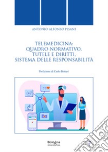 Telemedicina: quadro normativo, tutele e diritti, sistema delle responsabilità libro di Pisani Antonio Alfonso