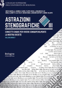 Astrazioni stenografiche. Concetti chiave per vivere consapevolmente la nostra società. Vol. 3 libro di Cerri M. (cur.)