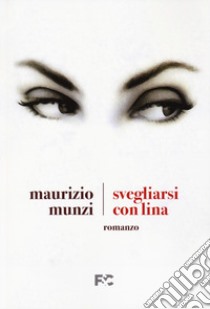 Svegliarsi con Lina libro di Munzi Maurizio