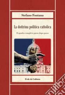 La dottrina politica cattolica libro di Fontana Stefano