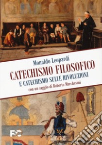 Catechismo filosofico e catechismo sulle rivoluzioni libro di Leopardi Monaldo; Gatti A. (cur.)