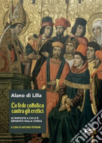 La fede cattolica contro gli eretici libro di Alano di Lilla