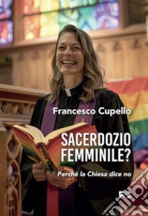 Sacerdozio femminile? libro di Cupello Francesco