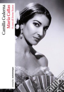 Maria Callas libro di Cederna Camilla; Soave I. (cur.)