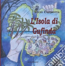 L'isola di Gufinda libro di Cucinotta Lucio