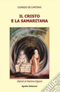 Il Cristo e la Samaritana libro di De Capitani Giorgio