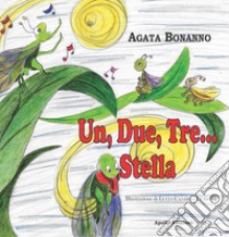 Un, due, tre... Stella libro di Bonanno Agata