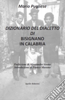 Dizionario del dialetto di Bisignano in Calabria libro di Pugliese Mario