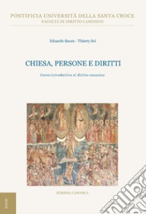 Chiesa, persone e diritti. Corso introduttivo al diritto canonico libro di Baura Eduardo; Sol Thierry