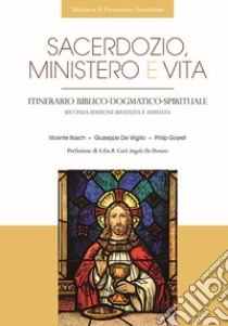 Sacerdozio, ministero e vita. Itinerario biblico-dogmatico-spirituale. Ediz. ampliata libro di Bosch Vicente; De Virgilio Giuseppe; Goyret Philip