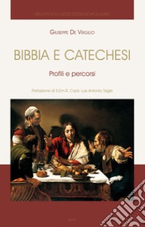 Bibbia e catechesi. Profili e percorsi libro di De Virgilio Giuseppe