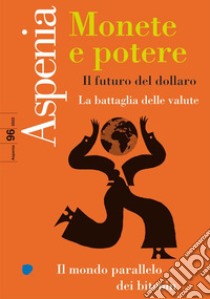 Aspenia. Vol. 96: Monete e potere libro