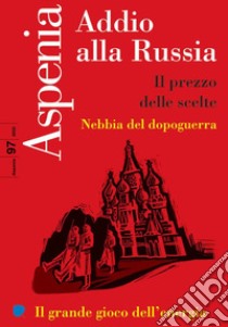 Aspenia (2022). Vol. 97: Addio alla Russia libro