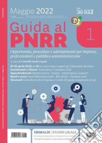 Guida al PNRR. Opportunità, procedure e adempimenti per imprese, professionisti e pubblica amministrazione. Vol. 1 libro di Grimaldi Studio Legale (cur.)