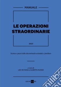 Le operazioni straordinarie 2023. Tecnica e prassi della discontinuità aziendale e familiare libro di De Rosa L. (cur.); Russo A. (cur.)