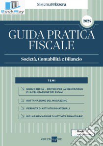 Guida pratica fiscale. Società, contabilità e bilancio 2024 libro di Dan G. (cur.); Delladio C. (cur.); Gaiani L. (cur.)