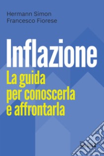 Inflazione. La guida per conoscerla e affrontarla libro di Simon Hermann; Fiorese Francesco