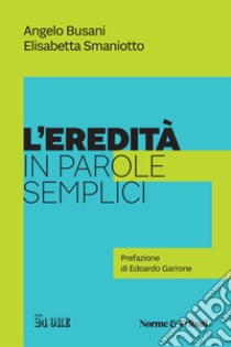 L'eredità in parole semplici libro di Busani Angelo; Smaniotto Elisabetta