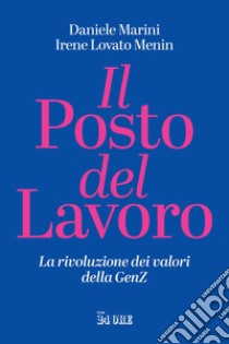 Il posto del lavoro. La rivoluzione dei valori della GenZ libro di Marini Daniele; Lovato Menin Irene