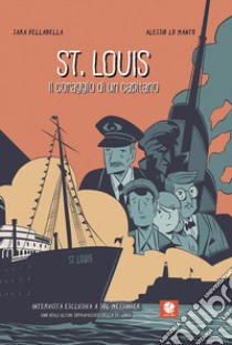 St. Louis. Il coraggio di un capitano. Ediz. speciale libro di Dellabella Sara