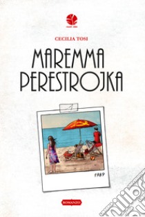 Maremma perestrojka libro di Tosi Cecilia