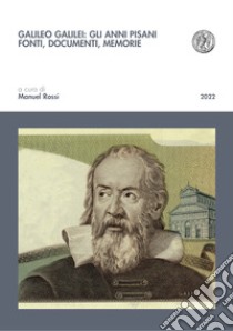 Galileo Galilei: gli anni pisani. Fonti, documenti, memorie libro di Rossi M. (cur.)