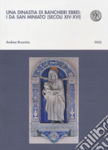 Una dinastia di banchieri ebrei: i Da San Miniato (secoli XIV-XVI) libro di Bruscino Andrea