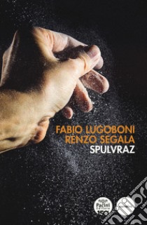 Spulvraz libro di Lugoboni Fabio; Segàla Renzo