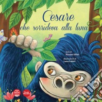 Cesare che sorrideva alla luna. Ediz. illustrata libro di Vitali Rossana