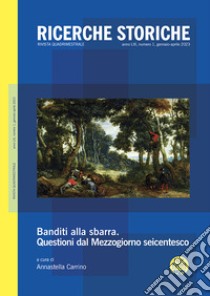 Ricerche storiche (2023). Vol. 1: Banditi alla sbarra. Questioni dal Mezzogiorno seicentesco libro di Carrino A. (cur.)