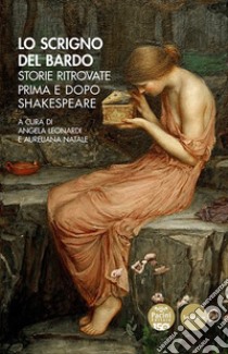 Lo scrigno del bardo. Storie ritrovate prima e dopo Shakespeare libro di Leonardi A. (cur.); Natale A. (cur.)