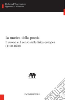 La musica della poesia. Il suono e il senso nella lirica europea (1100-1600) libro di Carapezza F. (cur.)