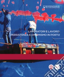 Lavoratori e lavoro: persistenza e dinamismo in porto libro di Vaccari O. (cur.)