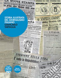 Storia illustrata del giornalismo italiano libro di Tartaglia Giancarlo