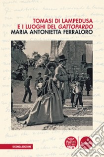 Tomasi di Lampedusa e i luoghi del Gattopardo libro di Ferraloro Maria Antonietta