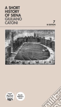 A Short history of Siena libro di Catoni Giuliano