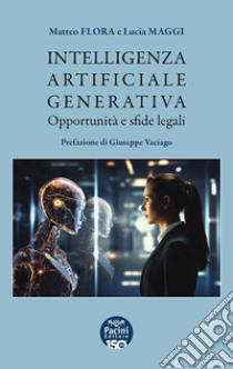 Intelligenza artificiale generativa. Opportunità e sfide legali libro di Flora Matteo; Maggi Lucia