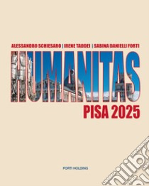 Humanitas Pisa 2025. Ediz. italiana e inglese libro di Danielli Forti S. (cur.); Schiesaro A. (cur.)