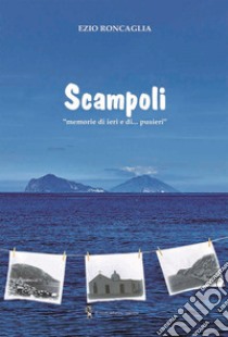 Scampoli. «Memorie di ieri e di... Pusieri» libro di Roncaglia Ezio